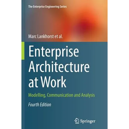 Enterprise Architecture at Work: Modelling, Communication and Analysis