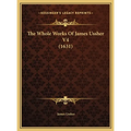 The Whole Works Of James Ussher V4 (1631)