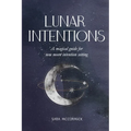 Lunar Intentions: A Magical Guide for New Moon Intention Setting