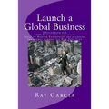 Launch a Global Business: A Guidebook for SME Internationalization - Small to Medium Enterprises are accessing the global markets via New York City