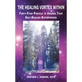The Healing Vortex Within: Forty-Four Portals to Awaken Your Self-Healing Superpowers