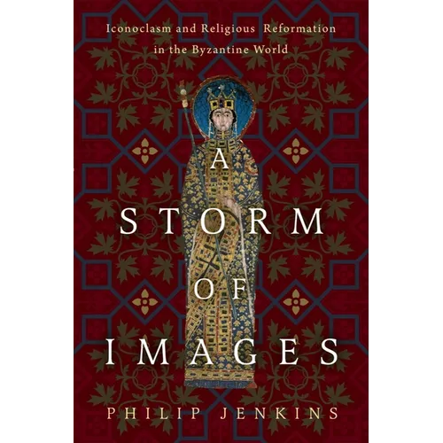 A Storm of Images: Iconoclasm and Religious Reformation in the Byzantine World