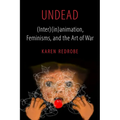 Undead: (Inter)(In)Animation, Feminisms, and the Art of War Volume 9