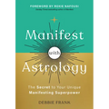 Manifest with Astrology: The Secret to Your Unique Manifesting Superpower