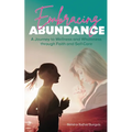 Embracing Abundance: A Journey to Wellness and Wholeness through Faith and Self-Care