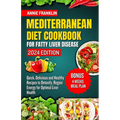 Mediterranean Diet Cookbook for Fatty Liver Disease 2024: Quick, Delicious and Healthy Recipes to Detoxify, Regain Energy for Optimal Liver Health