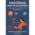 Mastering Web Development: A Journey through HTML, CSS, and JavaScript