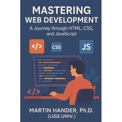 Mastering Web Development: A Journey through HTML, CSS, and JavaScript