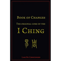 Book of Changes - The Original Core of the I Ching