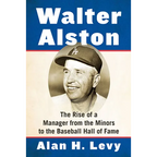 Walter Alston: The Rise of a Manager from the Minors to the Baseball Hall of Fame