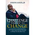 Challenge Yourself to Change: 365 Daily Inspirational Messages to Bring Out the Best You