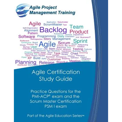 Agile Certification Study Guide: Practice Questions for the PMI-ACP exam and the Scrum Master Certification PSM I exam