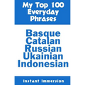My Top 100 Everyday Phrases: Basque, Catalan, Russian, Ukrainian, and Javanese-Indonesian