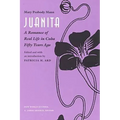 Juanita: A Romance of Real Life in Cuba Fifty Years Ago,