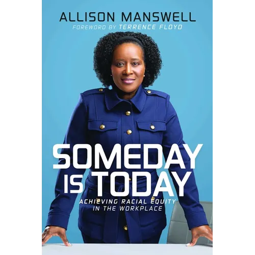 Someday Is Today: Achieving Racial Equity in the Workplace