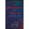 A Pantheon of Thieves and Other Weird Tales