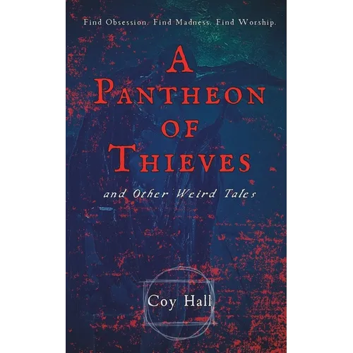 A Pantheon of Thieves and Other Weird Tales