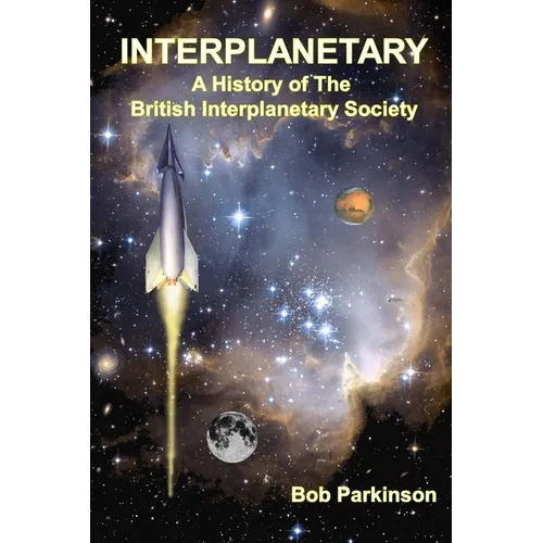 Interplanetary: A History of the British Interplanetary Society - Paperback