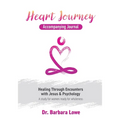 Heart Journey Accompanying Journal: Healing through Encounters with Jesus & Psychology