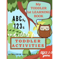 My Toddler 1st Learning Book ABCs, 123s and other fun Toddler Activities