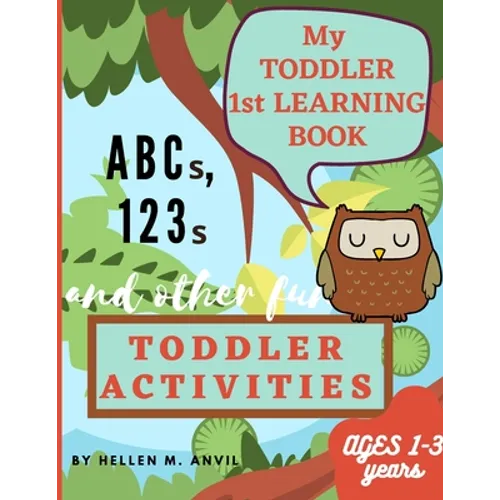 My Toddler 1st Learning Book ABCs, 123s and other fun Toddler Activities