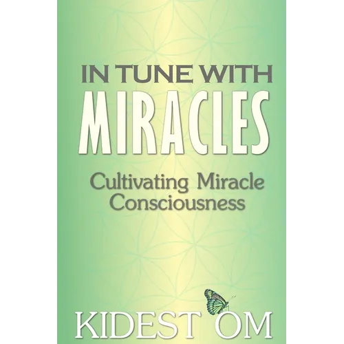 In Tune with Miracles: Cultivating Miracle Consciousness