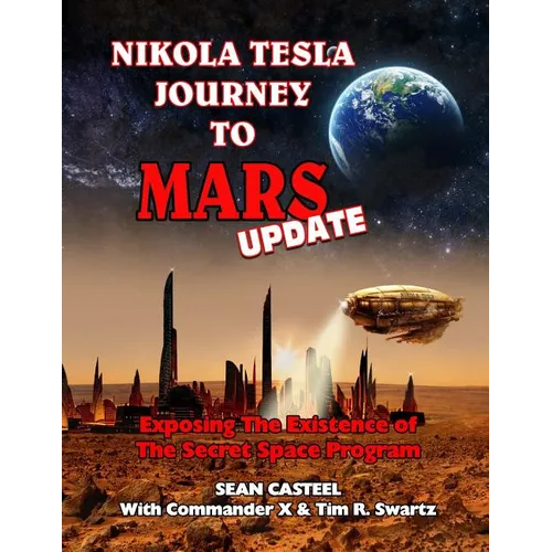 Nikola Tesla Journey to Mars Update: Exposing the Existence of the Secret Space Program