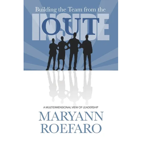 Building the Team from the Inside Out: A Multidimensional View of Leadership