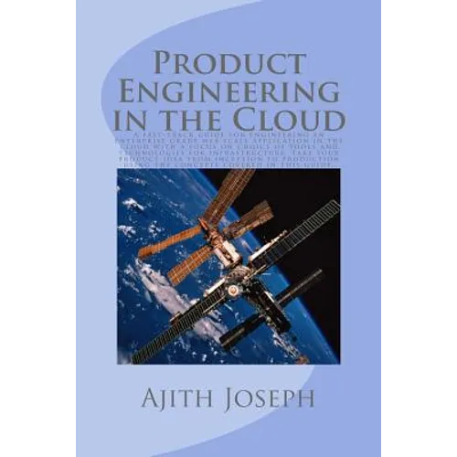 Product Engineering in the Cloud: A fast-track guide for engineering an enterprise grade web scale application in the cloud with a focus on choice of