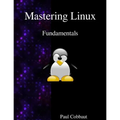 Mastering Linux - Fundamentals