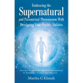Embracing the Supernatural and Paranormal Phenomenon with Developing Your Psychic Abilities: How Does One out Run the Supernatural and Paranormal Phen