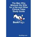 The Man Who Mistook His Wife for a Hat and Other Clinical Tales Study Guide