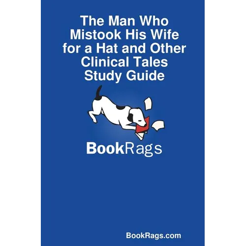 The Man Who Mistook His Wife for a Hat and Other Clinical Tales Study Guide