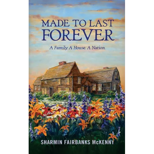 Made to Last Forever: A Family. A House. A Nation.