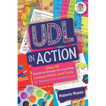 UDL in Action: Over 60 Universal Design for Learning Lesson Plans and Tools for Teachers in K-12 Classrooms
