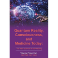Quantum Reality, Consciousness, and Medicine Today: The New Science of Self-Healing