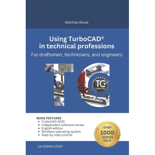 Using TurboCAD in technical professions: For draftsmen, technicians, and engineers