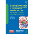 Promoting Transformative Practices for Sustainability in Early Childhood Education and Care: Cultivating Critical, Participatory and Emancipatory Appr