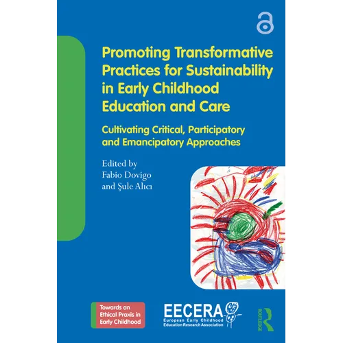 Promoting Transformative Practices for Sustainability in Early Childhood Education and Care: Cultivating Critical, Participatory and Emancipatory Appr