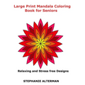 Large Print Mandala Coloring Book for Seniors: Relaxing and Stress free Designs