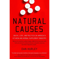 Natural Causes: Death, Lies and Politics in America's Vitamin and Herbal Supplement Industry