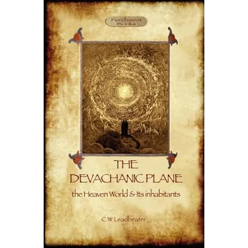 The Devachanic Plane: the Heaven World & Its Inhabitants