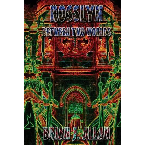 Rosslyn: Between Two Worlds