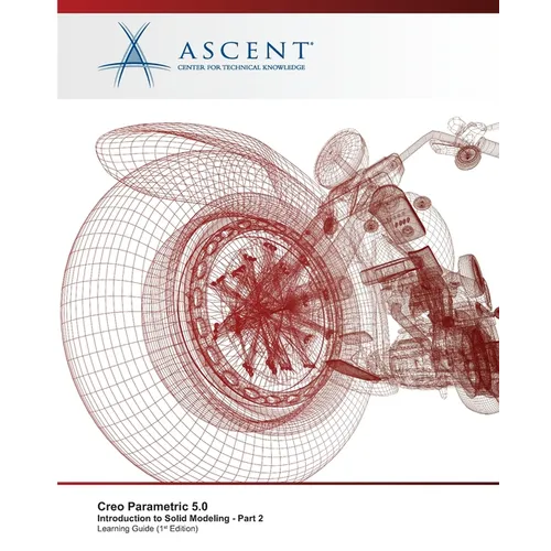 Creo Parametric 5.0: Introduction to Solid Modeling - Part 2