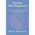 Psychic Development: A Practical Guide to Developing Your Psychic Abilities