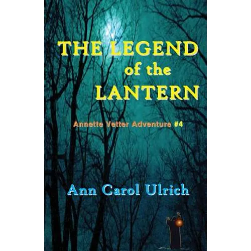 The Legend of the Lantern: Annette Vetter Adventure #4