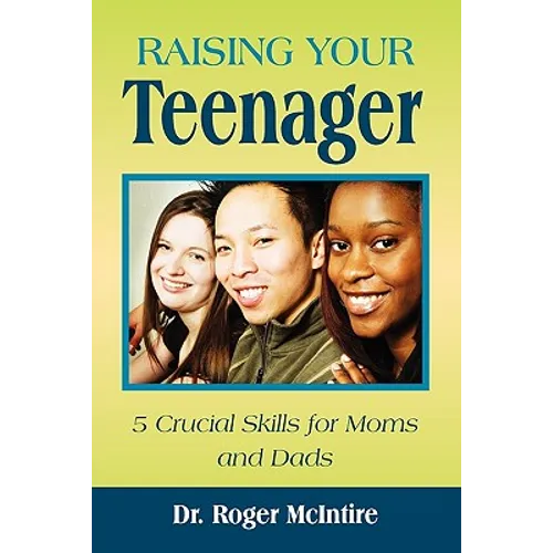 Raising Your Teenager: 5 Crucial Skills for Moms and Dads