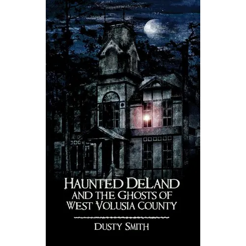 Haunted Deland and the Ghosts of West Volusia County