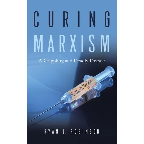 Curing Marxism: A Crippling and Deadly Disease