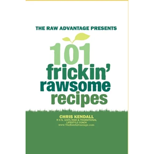 101 Frickin' Rawsome Recipes